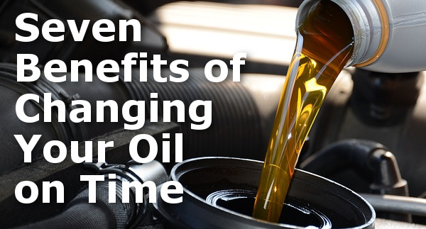 Seven benefits of Changing Your Oil On Time