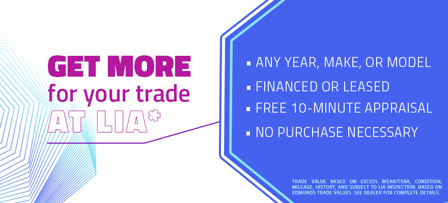 Get More For Your Trade at Lia